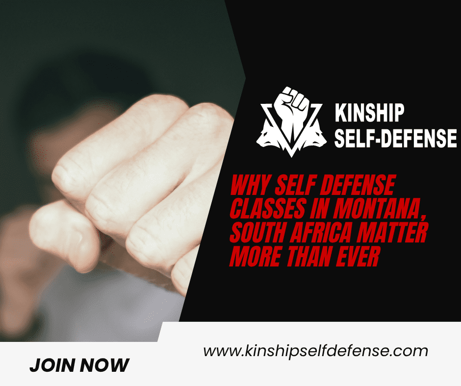 Why Self Defense Classes in Montana, South Africa Matter More Than Ever